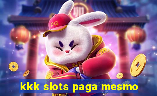 kkk slots paga mesmo